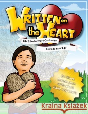 Written on the Heart: KJV Bible Memory Curriculum for kids ages 9-12, for Homeschool or Sunday School Aaron E. Lemus 9780999176764 Vision Writer Publications