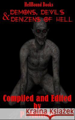 Demons, Devils and Denizens of Hell P Mattern, James H Longmore, Nik Kerry 9780999177600 Hellbound Books Publishing