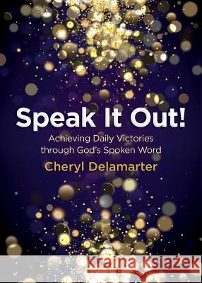 Speak It Out! Cheryl Delamarter 9780999179451 Silver Thread Publishing