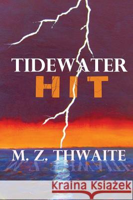 Tidewater Hit M. Z. Thwaite 9780999181218 M.Z. Thwaite