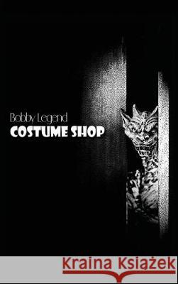 Costume Shop Bobby Legend 9780999181324 Legend Publishing Company