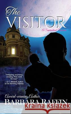 The Visitor: A Supernatural Romance Barbara Raffin 9780999187074 Written Dreams Publishing