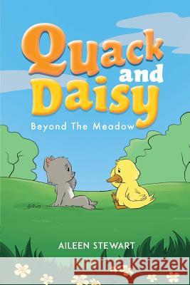 Quack and Daisy: Beyond the Meadow Aileen Stewart 9780999187845