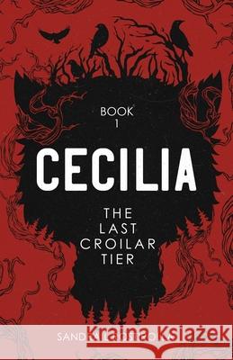 Cecilia: The Last Croilar Tier Sandra L. Rostirolla 9780999189160 Pinkus Books
