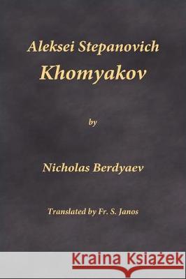 Aleksei Stepanovich Khomyakov Nicholas Berdyaev Fr S. J 9780999197912 Frsj Publications
