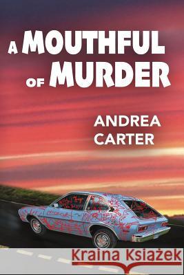 A Mouthful of Murder Andrea Carter 9780999198957 Konstellation Press
