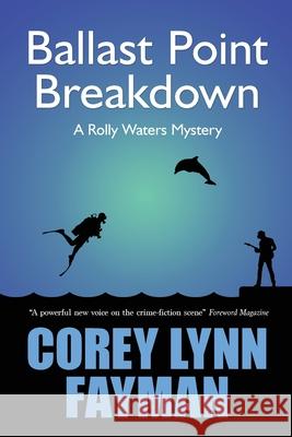 Ballast Point Breakdown: A Rolly Waters Mystery Corey Lynn Fayman 9780999198988