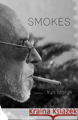 Smokes Yuri Izdryk Roman Ivashkiv Erin Moure 9780999199466 Lost Horse Press