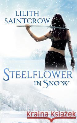 Steelflower in Snow Lilith Saintcrow 9780999201312