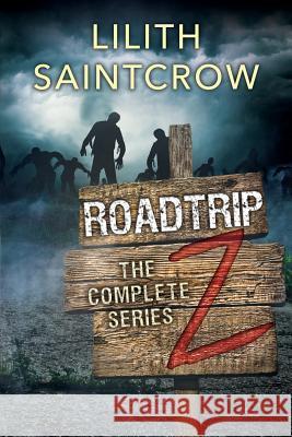 The Complete Roadtrip Z Lilith Saintcrow   9780999201329 Lilith Saintcrow, LLC