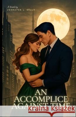 An Accomplice Against Time Jennifer L. Kelly 9780999201794