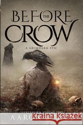 Before the Crow: A Grimdark Epic Aaron Bunce   9780999202685