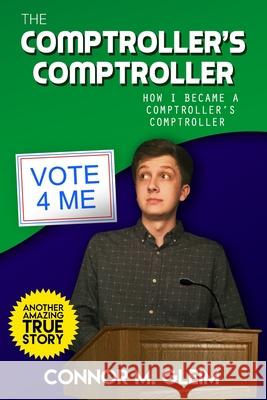 The Comptroller's Comptroller: How I Became A Comptroller's Comptroller Austin James Robinson Rebecca                                  Connor M. Gleim 9780999202951 Ajr Pub