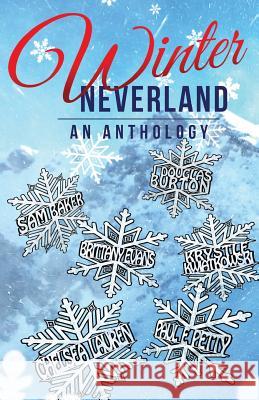 Winter Neverland: An Anthology Sam Baker J. Douglas Burton Chelsea Lauren 9780999203620 If Books Publishing