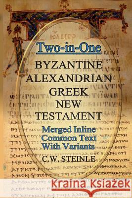 Two-in-One Byzantine Alexandrian Greek New Testament Steinle, C. W. 9780999204856