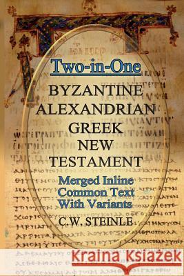 Two-in-One Byzantine Alexandrian Greek New Testament Steinle, C. W. 9780999204856 Memorial Crown Press