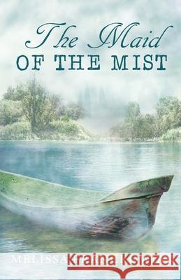 The Maid of the Mist Melissa Franckowiak 9780999205952 Melissacrickard