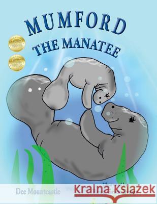 Mumford the Manatee Dee Mountcastle Rose Grier Evans  9780999207307 Mountcastle Books