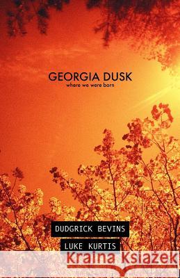 Georgia Dusk: Where We Were Born Dudgrick Bevins Luke Kurtis 9780999207826 Bd-Studios.com