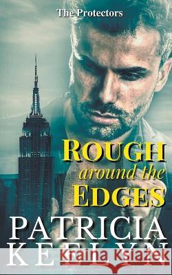 Rough Around the Edges Patricia Keelyn 9780999209547 Panther Press (TN)