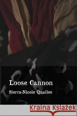 Loose Cannon Sierra-Nicole Qualles 9780999210369 Vegetarian Alcoholic Press