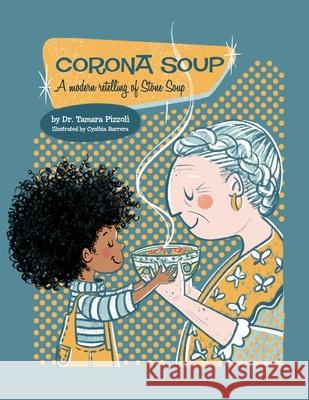 Corona Soup: A Modern Retelling of Stone Soup Cynthia Barrera Tamara Pizzoli 9780999210840