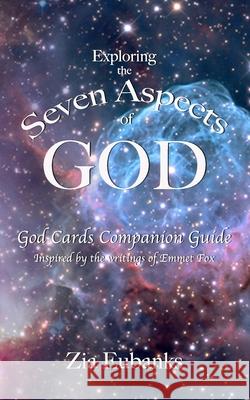 God Cards Companion Guide: Exploring the Seven Aspects of God Zia Eubanks 9780999213339