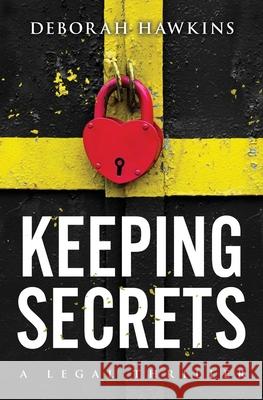 Keeping Secrets, A Legal Thriller Deborah Hawkins 9780999218013