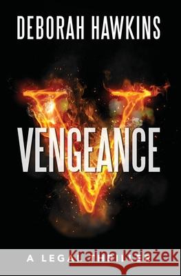 Vengeance, A Legal Thriller Deborah Hawkins 9780999218037 Deborah Hawkins