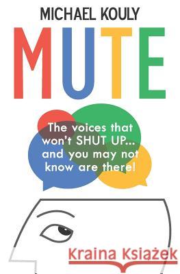 Mute: The Voices That Won Michael Kouly 9780999218136 Michael Kouly