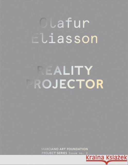 Olafur Eliasson: Reality Projector Olafur Eliasson 9780999221518