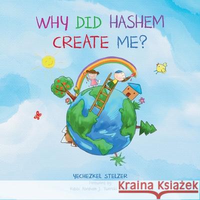 Why Did Hashem Create Me? Yechezkel Stelzer 9780999223178