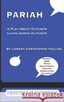 Pariah: A Play About Outcasts Living Among Outcasts Lowery Christopher Collins 9780999224182