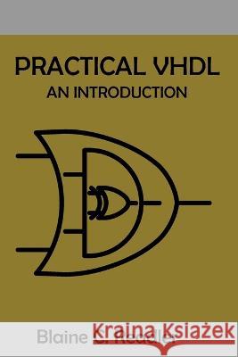 Practical VHDL: An Introduction Blaine Clifford Readler 9780999229682 Full ARC Press