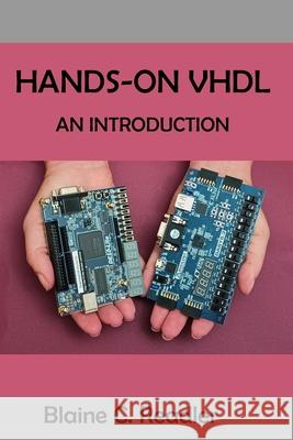 Hands-On VHDL: An Introduction Blaine C. Readler 9780999229699 Full ARC Press