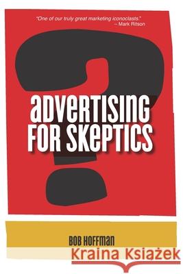 Advertising For Skeptics Bob Hoffman 9780999230732 Type a Group