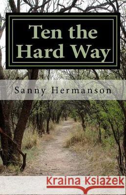 Ten the Hard Way Sanny L. Hermanson 9780999231609