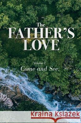 The Father's Love: Come and See Fount Shults 9780999233443 Patrick Selvey