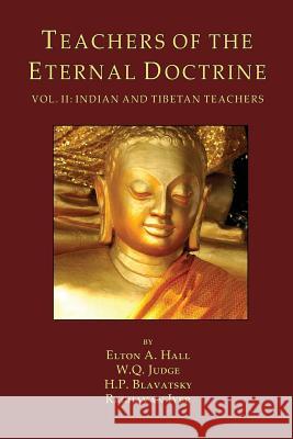 Teachers of the Eternal Doctrine Vol. II: Indian and Tibetan Teachers William Q. Judge H. P. Blavatsky Raghavan Iyer 9780999238257 Theosophy Trust Books