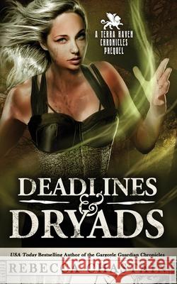 Deadlines & Dryads: A Terra Haven Chronicles Prequel Rebecca Chastain 9780999238554 Mind Your Muse Books