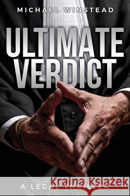 Ultimate Verdict: A Legal Thriller Michael Winstead 9780999242100 Ultimate Verdict