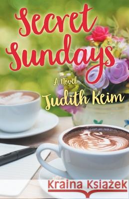 Secret Sundays Judith Keim 9780999244807