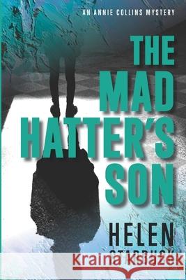 The Mad Hatter's Son: An Annie Collins Mystery Helen Starbuck 9780999246108