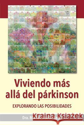 Viviendo Más Allá del Párkinson: Explorando Las Posibilidades de Leon, Dra Maria Luisa 9780999247976