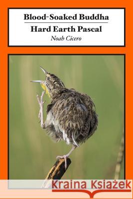 Blood-Soaked Buddha/Hard Earth Pascal Noah Cicero 9780999249901 Trident Business Partners