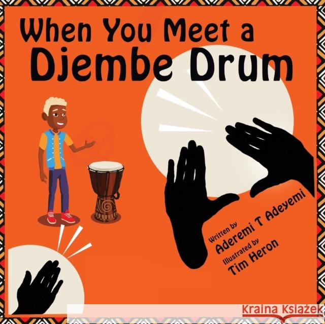 When You Meet a Djembe Drum Aderemi T Adeyemi, Tim Heron, Amy King 9780999253052