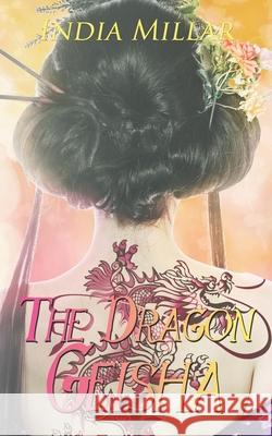 The Dragon Geisha India Millar 9780999253373