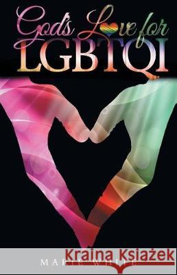 God's Love for LGBTQI White, Marie 9780999260111