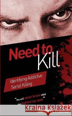 Need to Kill: Identifying Addictive Serial Killing Freeman 9780999261910 Royal Creek Publishing House