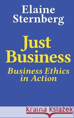 Just Business: Business Ethics in Action Elaine Sternberg 9780999266113 Phronimos Press